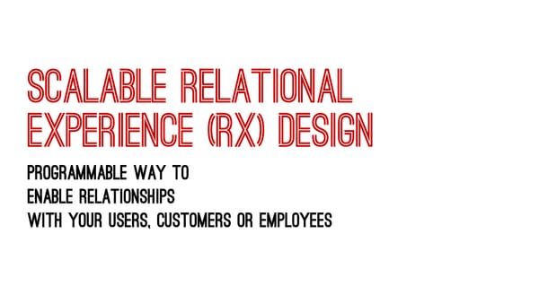 Scalable Relational Experience (RX) Design